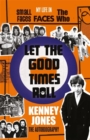 Let The Good Times Roll : My Life in Small Faces, Faces and The Who - Book