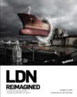 LDN Reimagined : A Surreal Visual Journey that will Change your Perception of London - Book
