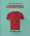 The Little Book of Liverpool : More than 170 Kop quotes - Book