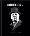 The Little Book of Churchill : In His Own Words - Book