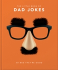 The Little Book of Dad Jokes : So bad they're good - Book