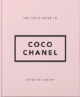 The Little Guide to Coco Chanel : Style to Live By - Book