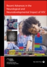 Recent Advances in the Neurological and Neurodevelopmental Impact of HIV - Book