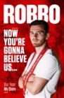 Andy Robertson : Robbo: Now You're Gonna Believe Us: Our Year, My Story - Book