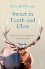 Sweet in Tooth and Claw : nature is more cooperative than we think - Book