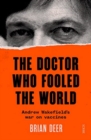 The Doctor Who Fooled the World : Andrew Wakefield’s war on vaccines - Book