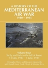 A A HISTORY OF THE MEDITERRANEAN AIR WAR, 1940-1945 : Volume Four: Sicily and Italy to the fall of Rome 14 May, 1943 - 5 June, 1944 - Book