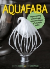 Aquafaba : Vegan cooking without eggs using the magic of chickpea water - Book