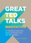 Great TED Talks: Innovation : An unofficial guide with words of wisdom from 100 TED speakers - Book