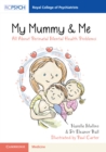 My Mummy & Me : All about Perinatal Mental Health Problems - Book