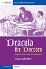 Dracula for Doctors : Medical Facts and Gothic Fantasies - Book