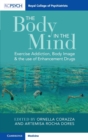 The Body in the Mind : Exercise Addiction, Body Image and the Use of Enhancement Drugs - Book