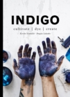 Indigo : Cultivate, dye, create - eBook