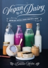 Vegan Dairy : Making milk, butter and cheese from nuts and seeds - Book