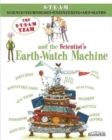 The STEAM Team : and the Scientist's Earth-Watch Machine - Book