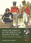 Swiss Regiments in the Service of France 1798-1815 : Uniforms, Organization, Campaigns - Book