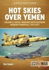 Hot Skies Over Yemen : Volume 2: Aerial Warfare Over Southern Arabian Peninsula, 1994-2017 - Book