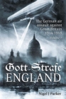 Gott Strafe England Volume 1 : The German Air Assault Against Great Britain 1914-1918 Volume 1: 1914-16 - Book