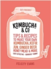 Kombucha & Co : Tips and recipes to make your own kombucha, kefir, jun, ginger beer, honey mead and more - Book