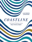 Coastline : The food of Mediterranean Italy, France and Spain - Book