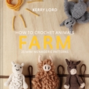 How to Crochet Animals: Farm : 25 mini menagerie patterns - Book
