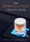 The Bompas & Parr Cocktail Book : Recipes for mixing extraordinary drinks - eBook