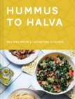 Hummus to Halva : Recipes from a Levantine Kitchen - Book