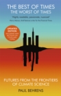The Best of Times, The Worst of Times : Future from the Frontiers of Climate Science - Book