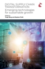 Digital Supply Chain Transformation : Emerging Technologies for Sustainable Growth - Book