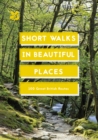 Short Walks in Beautiful Places : 100 Great British Routes - eBook