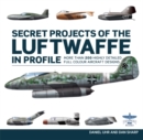 Secret Projects of the Luftwaffe In Profile - Book