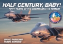 Half Century, Baby! - Fifty Years of the Grumman F-14 Tomcat - Book