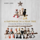 A Partridge in a Pear Tree : Crochet the 12 birds of Christmas - Book