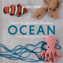 How to Crochet Animals: Ocean : 25 mini menagerie patterns - eBook