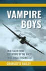 Vampire Boys : TRUE TALES FROM OPERATORS OF THE RAF'S FIRST SINGLE-ENGINED JET - Book
