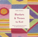 Blankets and Throws To Knit : Patterns and Piecing Instructions for 100 Knitted Squares - Book
