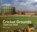 Cricket Grounds Then and Now - Book