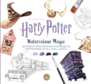 Harry Potter Watercolour Magic : 32 Step-by-Step Enchanting Projects for Painters of All Skill Levels - Book