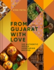 From Gujarat With Love : 100 Authentic Indian Vegetarian Recipes - eBook