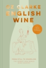 English Wine : From Still to Sparkling: the Newest New World Wine Country - Book