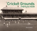 Cricket Grounds Then & Now - Book