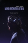 Mind Manipulation : Learn How To Control Your Emotions And Your Mind - Book