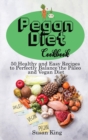 Pegan Diet Cookbook : 50 Healthy and Easy Recipes to Perfectly Balance the Paleo and Vegan Diet - Book