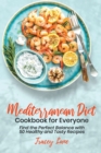 Mediterranean Diet Cookbook for Everyone : Find the Perfect Balance with 50 Healthy and Tasty Recipes - Book