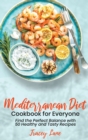 Mediterranean Diet Cookbook for Everyone : Find the Perfect Balance with 50 Healthy and Tasty Recipes - Book