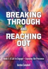 Breaking Through and Reaching Out : A Call to Engage - Enjoying the Presence - Book