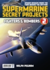 Supermarine Secret Projects Vol 2 - Fighters & Bombers - Book