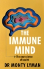 The Immune Mind : The new science of health - Book