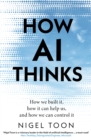 How AI Thinks : How we built it, how it can help us, and how we can control it - Book