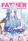 Father, I Don’t Want This Marriage, Volume 1 - Book